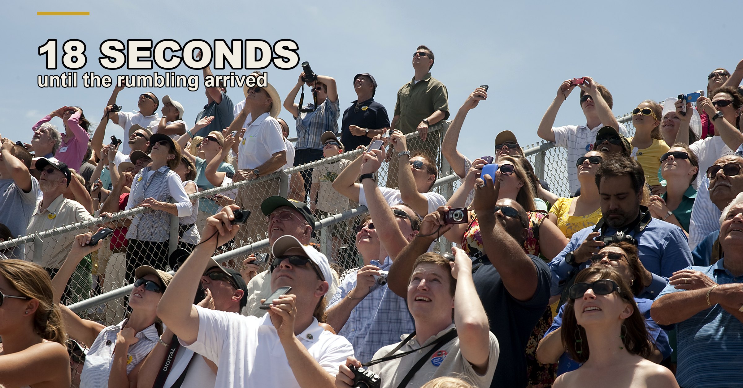 Spectators at the Banana Creek viewing site next to the Saturn V Center at Kennedy Space Center look up and photograph Atlantis lifting off on STS-132, May 14, 2010. Overlaid text reads: 18 seconds, until the rumbling arrived.